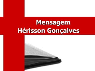 Mensagem
Hérisson Gonçalves
 