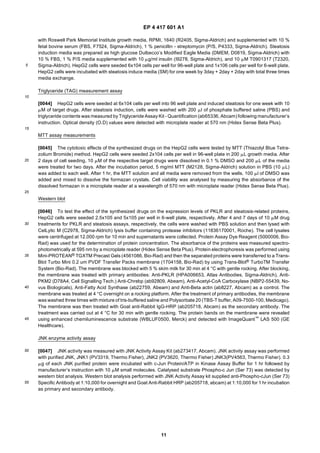 EP 4 417 601 A1
11
5
10
15
20
25
30
35
40
45
50
55
with Roswell Park Memorial Institute growth media, RPMI, 1640 (R2405, Sigma-Aldrich) and supplemented with 10 %
fetal bovine serum (FBS, F7524, Sigma-Aldrich), 1 % penicillin - streptomycin (P/S, P4333, Sigma-Aldrich). Steatosis
induction media was prepared as high glucose Dulbecco’s Modified Eagle Media (DMEM, D0819, Sigma-Aldrich) with
10 % FBS, 1 % P/S media supplemented with 10 mg/ml insulin (I9278, Sigma-Aldrich), and 10 mM T0901317 (T2320,
Sigma-Aldrich). HepG2 cells were seeded 6x104 cells per well for 96-well plate and 1x106 cells per well for 6-well plate.
HepG2 cells were incubated with steatosis induce media (SM) for one week by 3day + 2day + 2day with total three times
media exchange.
Triglyceride (TAG) measurement assay
[0044] HepG2 cells were seeded at 6x104 cells per well into 96 well plate and induced steatosis for one week with 10
mM of target drugs. After steatosis induction, cells were washed with 200 ml of phosphate buffered saline (PBS) and
triglyceride contents was measured by Triglyceride Assay Kit - Quantification (ab65336, Abcam) following manufacturer’s
instruction. Optical density (O.D) values were detected with microplate reader at 570 nm (Hidex Sense Beta Plus).
MTT assay measurements
[0045] The cytotoxic effects of the synthesized drugs on the HepG2 cells were tested by MTT (Thiazolyl Blue Tetra-
zolium Bromide) method. HepG2 cells were seeded 2x104 cells per well in 96-well plate in 200 mL growth media. After
2 days of cell seeding, 10 mM of the respective target drugs were dissolved in 0.1 % DMSO and 200 mL of the media
were treated for two days. After the incubation period, 5 mg/ml MTT (M2128, Sigma-Aldrich) solution in PBS (10 mL)
was added to each well. After 1 hr, the MTT solution and all media were removed from the wells. 100 ml of DMSO was
added and mixed to dissolve the formazan crystals. Cell viability was analysed by measuring the absorbance of the
dissolved formazan in a microplate reader at a wavelength of 570 nm with microplate reader (Hidex Sense Beta Plus).
Western blot
[0046] To test the effect of the synthesized drugs on the expression levels of PKLR and steatosis-related proteins,
HepG2 cells were seeded 2.5x105 and 5x105 per well in 6-well plate, respectively. After 4 and 7 days of 10 mM drug
treatments for PKLR and steatosis assays, respectively, the cells were washed with PBS solution and then lysed with
CelLytic M (C2978, Sigma-Aldrich) lysis buffer containing protease inhibitors (11836170001, Roche). The cell lysates
were centrifuged at 12.000 rpm for 10 min and supernatants were collected. Protein Assay Dye Reagent (5000006, Bio-
Rad) was used for the determination of protein concentration. The absorbance of the proteins was measured spectro-
photometrically at 595 nm by a microplate reader (Hidex Sense Beta Plus). Protein electrophoresis was performed using
Mini-PROTEAN® TGXTM Precast Gels (4561086, Bio-Rad) and then the separated proteins were transferred to a Trans-
Blot Turbo Mini 0.2 um PVDF Transfer Packs membrane (1704158, Bio-Rad) by using Trans-Blot® TurboTM Transfer
System (Bio-Rad). The membrane was blocked with 5 % skim milk for 30 min at 4 °C with gentle rocking. After blocking,
the membrane was treated with primary antibodies: Anti-PKLR (HPA006653, Atlas Antibodies, Sigma-Aldrich), Anti-
PKM2 (D78A4, Cell Signalling Tech.) Anti-Chrebp (ab92809, Abeam), Anti-Acetyl-CoA Carboxylase (NBP2-55439, No-
vus Biologicals), Anti-Fatty Acid Synthase (ab22759, Abeam) and Anti-Beta actin (ab8227, Abcam) as a control. The
membrane was treated at 4 °C overnight on a rocking platform. After the treatment of primary antibodies, the membrane
was washed three times with mixture of tris-buffered saline and Polysorbate 20 (TBS-T buffer, A09-7500-100, Medicago).
The membrane was then treated with Goat anti-Rabbit IgG-HRP (ab205718, Abcam) as the secondary antibody. The
treatment was carried out at 4 °C for 30 min with gentle rocking. The protein bands on the membrane were revealed
using enhanced chemiluminescence substrate (WBLUF0500, Merck) and detected with ImageQuant™ LAS 500 (GE
Healthcare).
JNK enzyme activity assay
[0047] JNK activity was measured with JNK Activity Assay Kit (ab273417, Abcam). JNK activity assay was performed
with purified JNK, JNK1 (PV3319, Thermo Fisher), JNK2 (PV3620, Thermo Fisher) JNK3(PV4563, Thermo Fisher). 0.3
mg of each JNK purified protein were incubated with c-Jun Protein/ATP in Kinase Assay Buffer for 1 hr followed by
manufacturer’s instruction with 10 mM small molecules. Catalysed substrate Phospho-c Jun (Ser 73) was detected by
western blot analysis. Western blot analysis performed with JNK Activity Assay kit supplied anti-Phospho-cJun (Ser 73)
Specific Antibody at 1:10,000 for overnight and Goat Anti-Rabbit HRP (ab205718, abcam) at 1:10,000 for 1 hr incubation
as primary and secondary antibody.
 
