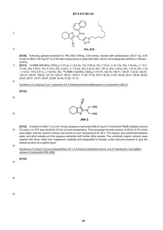 EP 4 417 601 A1
24
5
10
15
20
25
30
35
40
45
50
55
[0130] Following general procedure D, PKL-A65 (100mg, 0.39 mmol), reacted with azidodecane (79.27 mg, 0.43
mmol) to afford 140 mg (57 %) of the title compound as a white solid after column chromatography (EtOAc in Hexane :
0-40%).
[0131] 1H NMR (500 MHz, CDCl3) δ 7.91 (d, J = 8.2 Hz, 1H), 7.83 (s, 1H), 7.73 (d, J = 8.1 Hz, 2H), 7.44 (dq, J = 15.1,
7.4 Hz, 3H), 7.29 (s, 1H), 5.18 (s, 2H), 4.32 (t, J = 7.0 Hz, 2H), 2.32 (s, 4H), 1.87 (s, 2H), 1.59 (s, 2H), 1.27 (s, 4H), 1.24
- 1.13 (m, 11H), 0.81 (t, J = 6.8 Hz, 3H). 13C NMR (126 MHz, CDCl3) δ 170.75, 142.74, 136.11, 134.07, 133.33, 132.51,
130.15, 129.97, 128.22, 127.10, 126.47, 125.21, 124.51, 77.28, 77.03, 76.77, 50.53, 31.87, 30.30, 29.51, 29.44, 29.28,
29.03, 26.51, 24.47, 24.07, 22.68, 22.58, 21.62, 14.12.
Synthesis of 2-(di(prop-2-yn-1-yl)amino)-4,5,7,6-tetrahydrobenzo[b]thiophene-3-carbonitrile (JNK-2)
[0132]
[0133] A solution of JNK-1 (1 g, 5.61 mmol), potassium hydroxide (346.23 mg, 6.17 mmol) and TBAB (Catalytic amount
0.2 equiv.) in THF was stirred for 30 min at room temperature. Then propargyl bromide solution (0.051ml, 6.73 mmol)
was added, and the reaction mixture was stirred at room temperature for 48 h. The residue was partitioned between
water and ethyl acetate and the aqueous extracted with further ethyl acetate. The combined organic extracts were
washed with brine, dried over magnesium sulphate and evaporated to dryness under reduced pressure to give the
desired product as a yellow liquid.
Synthesis of 2-(bis((1-(2-oxo-2-phenylethyl)-1H-1,2,3-triazol-4-yl)methyl) amino) -4,5,6,7-tetrahydro- benzo[b]thi-
ophene-3-carbonitrile (PKL-B86)
[0134]
 