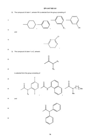 EP 4 417 601 A1
74
5
10
15
20
25
30
35
40
45
50
55
2. The compound of claim 1, wherein R4 is selected form the group consisting of
and
3. The compound of claim 1 or 2, wherein
is selected form the group consisting of
and
 