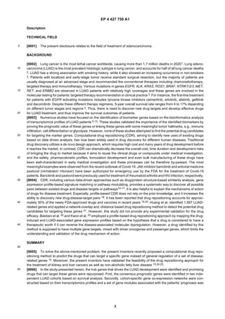 EP 4 427 750 A1
3
5
10
15
20
25
30
35
40
45
50
55
Description
TECHNICAL FIELD
[0001] The present disclosure relates to the field of treatment of adenocarcinoma.
BACKGROUND
[0002] Lung cancer is the most lethal cancer worldwide, causing more than 1.7 million deaths in 20201. Lung adeno-
carcinoma (LUAD) is the most prevalent histologic subtype in lung cancer, and accounts for half of all lung cancer deaths
2. LUAD has a strong association with smoking history, while it also showed an increasing occurrence in non-smokers
2. Patients with localized and early-stage tumor receive standard surgical resection, but the majority of patients are
usually diagnosed at an advanced stage and recommended the conventional therapies including chemoradiotherapy,
targeted therapy and immunotherapy. Various mutations in genes EGFR, ALK, KRAS, ROS1, BRAF, NTRK1/2/3, MET,
RET, and ERBB2 are observed in LUAD patients with relatively high coverages and these genes are involved in the
molecular testing for patients’ targeted therapy recommendation in clinical practice 3. For instance, the first-line treatment
for patients with EGFR activating mutations includes tyrosine kinase inhibitors osimertinib, erlotinib, afatinib, gefitinib
and dacomitinib. Despite these different therapy regimens, 5-year overall survival rate ranges from 4 to 17% depending
on different tumor stages and regions 4. Thus, there is need to discover new drug targets and develop effective drugs
for LUAD treatment, and thus improve the survival outcomes of patients.
[0003] Numerous studies have focused on the identification of biomarker genes based on the bioinformatics analysis
of transcriptomics profiles of LUAD patients 5-13. These studies validated the importance of the identified biomarkers by
proving the prognostic value of these genes or linking these genes with some meaningful tumor hallmarks, e.g., immune
infiltration, cell differentiation or glycolysis. However, none of these studies attempted to find the potential drug candidates
for targeting the marker genes. Computational drug repositioning (CDR), aiming to identify new uses of existing drugs
based on data driven analysis, has now been widely used in drug discovery for different human diseases. Traditional
drug discovery utilizes a de novo design approach, which requires high cost and many years of drug development before
it reaches the market. In contrast, CDR can dramatically decrease the overall cost, time duration and development risks
of bringing the drug to market because it aims to reuse the clinical drugs or compounds under medical investigation,
and the safety, pharmacokinetic profiles, formulation development and even bulk manufacturing of these drugs have
been well-characterized in early medical investigation and these processes can be therefore by-passed. The most
meaningful examples were observed from the recent outbreak of Covid-19. JAK inhibitor baricitinib and antiviral medicine
paxlovid (nirmatrelvir /ritonavir) have been authorized for emergency use by the FDA for the treatment of Covid-19
patients. Baricitinib and paxlovidwerepreviously used for treatment of rheumatoid arthritisand HIV infection, respectively.
[0004] CDR, including various data-driven approaches such as drug/protein structure-based similarity analysis, gene
expression profile-based signature matching or pathway modulating, provides a systematic way to discover all possible
pairs between existed drugs and disease targets or pathways14-17. It is also helpful to explain the mechanisms of action
of drugs for disease treatment. Especially, profile-based CDR does not rely on the prior knowledge, and it increases the
ability to discovery new drug-disease-target pairs 18. It has been reported that drug repositioning accounts for approxi-
mately 30% of the newly FDA-approved drugs and vaccines in recent years 19,20. Huang et al. identified 1,597 LUAD-
related genes and applied a network-overlap and -distance based drug repositioning method to detect the potential drug
candidates for targeting these genes 21. However, this study did not provide any experimental validation for the drug
efficacy. Bastiani et al. 22 and Kwon et al. 23 employed a profile-based drug repositioning approach by mapping the drug-
induced and LUAD-associated gene expression profiles based on the hypothesis that a drug is considered to have a
therapeutic worth if it can reverse the disease-associated molecular dysregulation. However, a drug identified by this
method is supposed to have multiple gene targets, mixed with driver oncogenes and passenger genes, which limits the
understanding and validation of the drug mechanism of action.
SUMMARY
[0005] To solve the above-mentioned problem, the present inventors recently proposed a computational drug repo-
sitioning method to predict the drugs that can target a specific gene instead of general regulation of a set of disease-
related genes 15. Moreover, the present inventors have validated the feasibility of the drug repositioning approach for
the treatment of kidney and liver cancers as well as non-alcoholic fatty liver disease 15,24,25.
[0006] In the study presented herein, the hub genes that drives the LUAD development were identified and promising
drugs that can target these genes were repurposed. First, the consensus prognostic genes were identified in two inde-
pendent LUAD cohorts based on survival analysis. Secondly, cohort-specific gene co-expression networks were con-
structed based on their transcriptomics profiles and a set of gene modules associated with the patients’ prognoses was
 