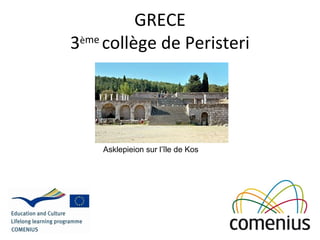 GRECE 
3ème collège de Peristeri 
Asklepieion sur l’île de Kos 
 
