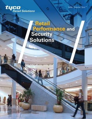 Retail
Performance and
Security
Solutions
Safer. Smarter. Tyco.TM
 