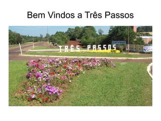 Bem Vindos a Três Passos
 