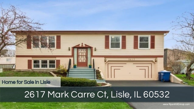2617 Mark Carre Ct, Lisle, IL 60532
Home for Sale in Lisle
www.RyanHillGroup.com
 