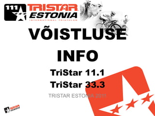 VÕISTLUSE INFO TriStar 11.1 TriStar 33.3 TRISTAR ESTONIA  2011 