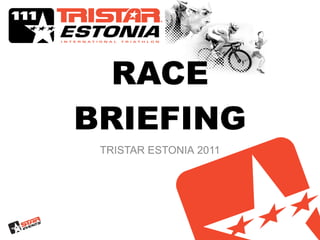 RACE   BRIEFING TRISTAR ESTONIA  2011 