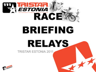RACE   BRIEFING RELAYS TRISTAR   ESTONIA  2011 