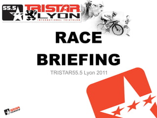 RACE   BRIEFING TRISTAR55.5 Lyon 2011 