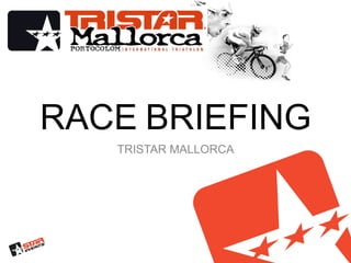 RACE BRIEFING
   TRISTAR MALLORCA
 
