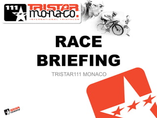 RACE
BRIEFING
 TRISTAR111 MONACO
 