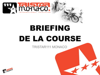 BRIEFING DE LA COURSE TRISTAR111 MONACO 