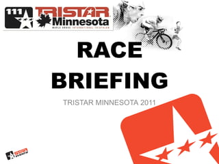 RACE   BRIEFING TRISTAR MINNESOTA  2011 