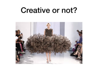 Creative or not?
 