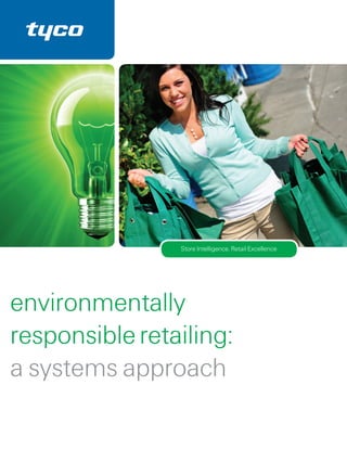 Store Intelligence. Retail Excellence




environmentally
responsible retailing:
a systems approach
 