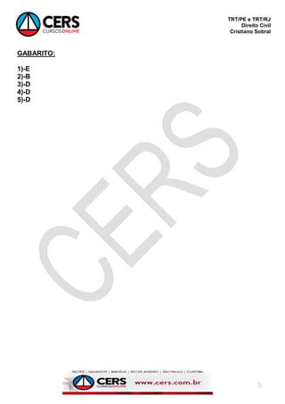 TRT/PE e TRT/RJ
Direito Civil
Cristiano Sobral
3
GABARITO:
1)-E
2)-B
3)-D
4)-D
5)-D
 