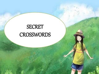 SECRET
CROSSWORDS
 
