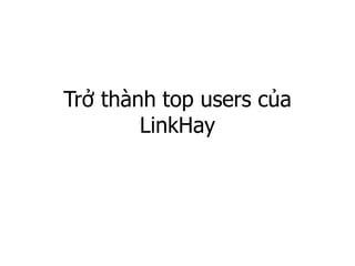 Trở thành top users của LinkHay 