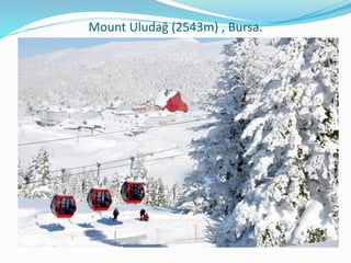 Mount Uludağ (2543m) , Bursa.
 