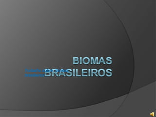 Trabalho sobre biomas
brasileiros
 