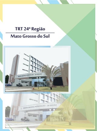TRT 24ª Região
MatoGrosso do Sul
TRT 24ª Região
MatoGrosso do SulMatoGrosso do Sul
 