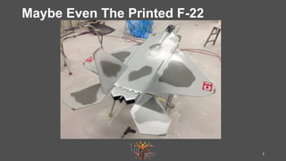 Maybe Even The Printed F-22
5	
 