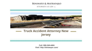 Truck Accident Attorney New
Jersey
Call: 908-248-4404
Visit: http://dmlawyer.com/
 