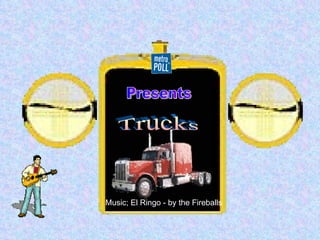 Trucks Presents Music; El Ringo - by the Fireballs 