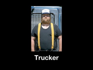 Trucker
 