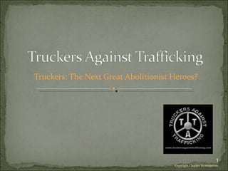 Truckers: The Next Great Abolitionist Heroes? Copyright Chapter 61 ministries 