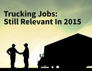 Trucking Jobs:
Still Relevant In 2015
 