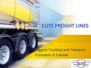 Biggest Trucking and Transport
Company in Canada
ELITE FREIGHT LINES
 