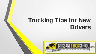 Trucking Tips for New
Drivers

 