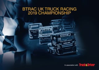 In association with
BTRAC UK TRUCK RACING
2019 CHAMPIONSHIP
 