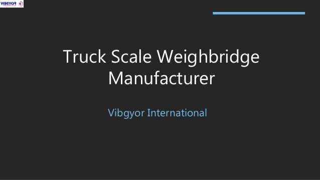 Truck Scale Weighbridge
Manufacturer
Vibgyor International
 