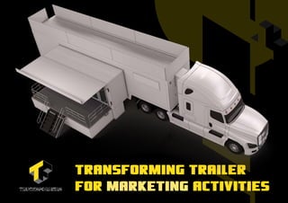 Transforming trailer
for marketing activities
 