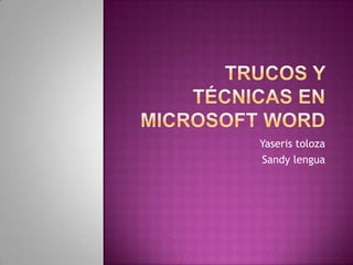 Trucos y técnicas en Microsoft Word Yaseris toloza Sandy lengua 