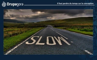 Il	
  faut	
  perdre	
  du	
  temps	
  sur	
  la	
  concep4on	
  
 