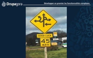 Développer	
  en	
  premier	
  les	
  fonc4onnalités	
  complexes	
  
 