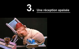 3. Une réception apaisée
 