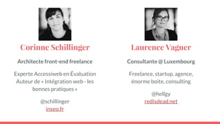 Corinne Schillinger
Architecte front-end freelance
Experte Accessiweb en Évaluation
Auteur de « Intégration web - les
bonn...