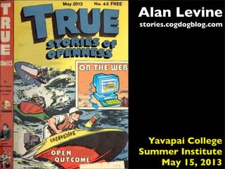 Alan Levine
stories.cogdogblog.com
Yavapai College
Summer Institute
May 15, 2013
 