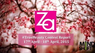 #TrueBeauty Contest Report
17th April - 18th April, 2015
 
