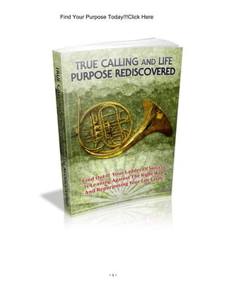 - 1 -
Find Your Purpose Today!!!Click Here
 