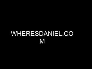 WHERESDANIEL.COM