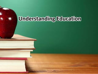Understanding Education
 