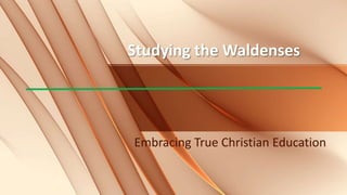 Studying the Waldenses
Embracing True Christian Education
 