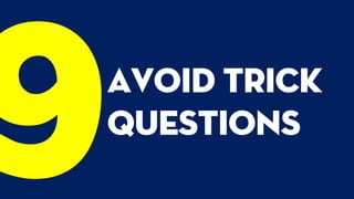 avoid trick
questions
 