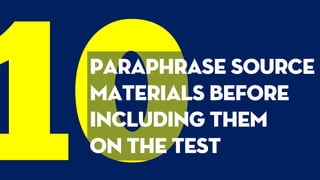 Paraphrase source
materials before
including them
on the test
 