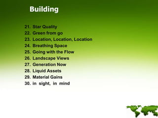 BuildingStar QualityGreen from goLocation, Location, LocationBreathing SpaceGoing with the FlowLandscape ViewsGeneration NowLiquid AssetsMaterial Gainsin  sight,  in  mind